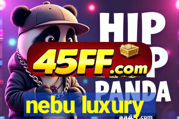nebu luxury